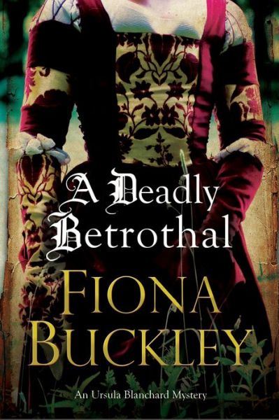 Cover for Fiona Buckley · A Deadly Betrothal - An Ursula Blanchard mystery (Hardcover Book) [Main - Large Print edition] (2018)