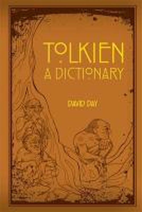 A Dictionary of Tolkien: An A-Z Guide to the Creatures, Plants, Events and Places of Tolkien's World - Tolkien - David Day - Bøger - Octopus Publishing Group - 9780753728277 - 6. oktober 2014