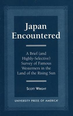 Cover for Scott Wright · Japan Encountered: A Brief (and Highly-Selective) Survey of Famous Westerners in the Land of the Rising Sun (Hardcover Book) (1996)