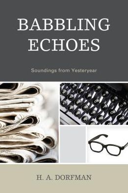 Cover for H.A. Dorfman · Babbling Echoes: Soundings from Yesteryear (Paperback Book) (2012)