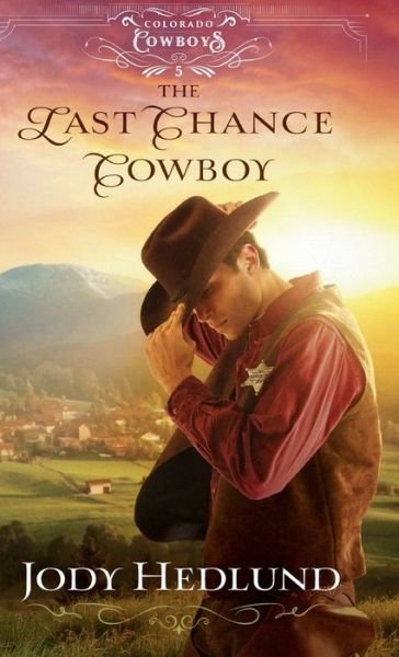 Cover for Jody Hedlund · The Last Chance Cowboy (Hardcover Book) (2023)