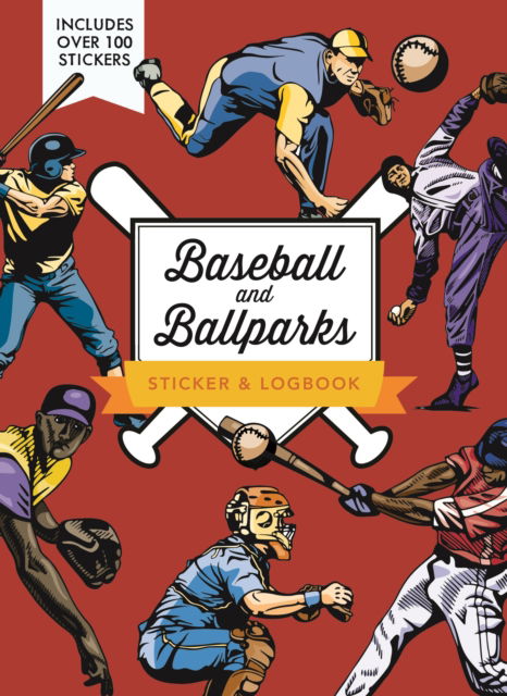 Cover for Editors of Chartwell Books · Ballparks and Baseball Sticker &amp; Logbook: Track Your Trips to Every Major Baseball Ballpark &amp; Historic Site (Paperback Book) (2025)