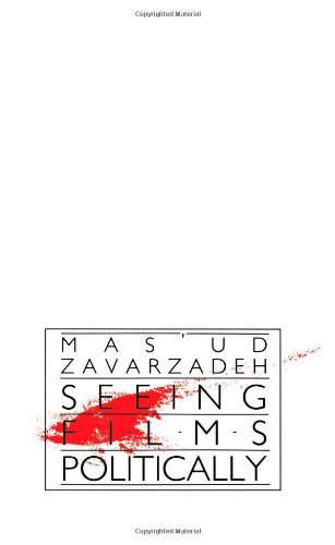 Cover for Mas Ud Zavarzadeh · Seeing Films Politically (Radical Social &amp; Political Theory) (Suny Series in Radical Social and Political Theory) (Pocketbok) [First edition] (1991)