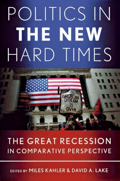 Cover for Miles Kahler · Politics in the New Hard Times: The Great Recession in Comparative Perspective - Cornell Studies in Political Economy (Paperback Book) (2013)