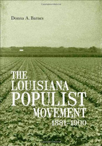 Cover for Donna A. Barnes · The Louisiana Populist Movement, 1881-1900 (Hardcover Book) (2011)