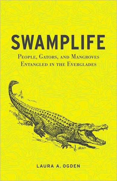 Cover for Laura A. Ogden · Swamplife: People, Gators, and Mangroves Entangled in the Everglades - A Quadrant Book (Paperback Book) (2011)