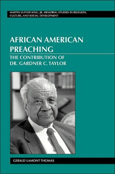 Cover for Gerald Lamont Thomas · African American Preaching: The Contribution of Dr. Gardner C. Taylor - Martin Luther King Jr. Memorial Studies in Religion, Culture, and Social  Development (Gebundenes Buch) [2 Revised edition] (2004)