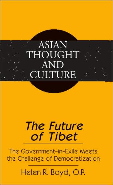 Cover for Helen R. Boyd · The Future of Tibet: The Government-in-Exile Meets the Challenge of Democratization - Asian Thought and Culture (Hardcover Book) [2 Revised edition] (2005)