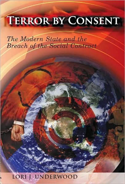 Cover for Lori J. Underwood · Terror by Consent: The Modern State and the Breach of the Social Contract (Paperback Book) (2007)