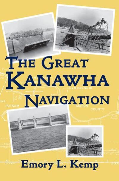 The Great Kanawha Navigation - Emory L. Kemp - Books - University of Pittsburgh Press - 9780822961277 - April 15, 2000