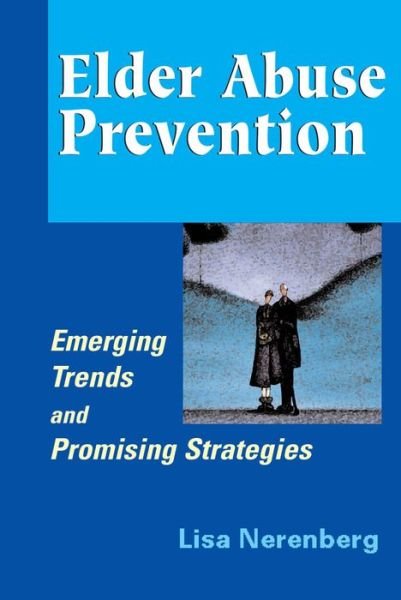 Cover for Lisa Nerenberg · Elder Abuse Prevention: Emerging Trends and Promising Strategies (Hardcover Book) (2007)