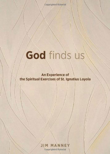 God Finds Us: an Experience of the Spiritual Exercises of St. Ignatius Loyola - Jim Manney - Books - Loyola Press - 9780829438277 - 2013