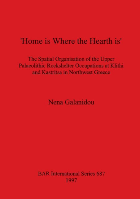 "Home is where the hearth is" - Nena Galanidou - Other - British Archaeological Reports - 9780860549277 - December 31, 1997