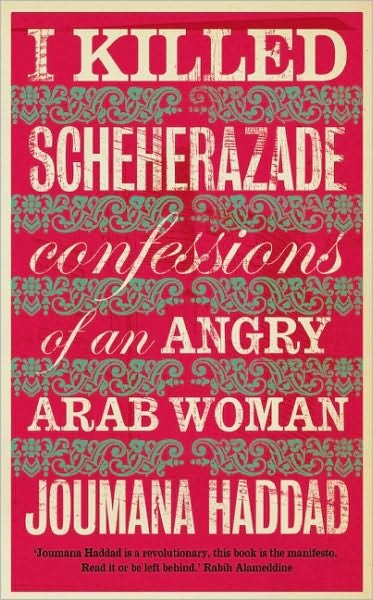 Cover for Joumana Haddad · I Killed Scheherazade: Confessions of an Angry Arab Woman (Pocketbok) (2010)