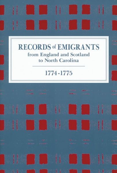 Records of Emigrants from England and Scotland to North Carolina, 1774-1775 - A. R. Newsome - Books - North Carolina Office of Archives & Hist - 9780865263277 - 1962