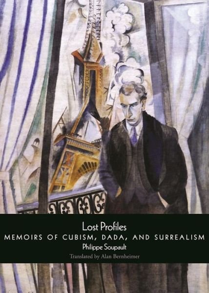 Cover for Philippe Soupault · Lost Profiles: Memoirs of Cubism, Dada, and Surrealism (Taschenbuch) (2016)