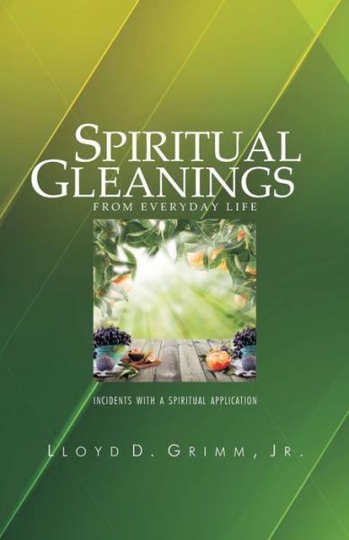 Cover for Grimm, Lloyd D., Jr. · Spiritual Gleanings from Everyday Life (Book) (2020)