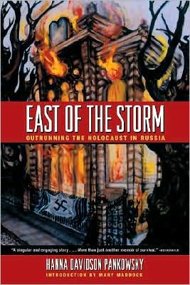 Cover for Hanna Davidson Pankowsky · East of the Storm: Outrunning the Holocaust in Russia (Paperback Book) (2008)