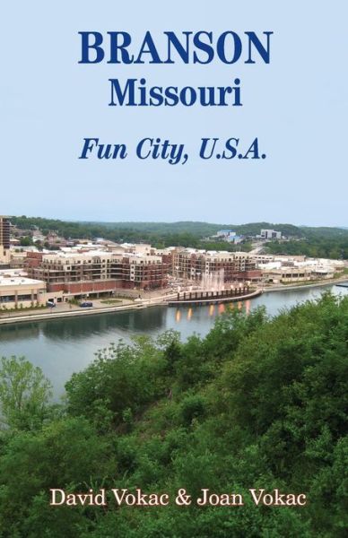 Cover for Joan Vokac · Branson, Missouri: Travel Guide to Fun City, U.s.a. for a Vacation or a Lifetime (Paperback Book) (2014)