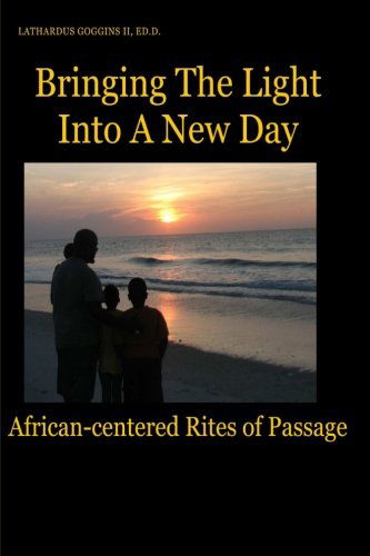 Cover for Lathardus Goggins II · Bringing the Light into a New Day: African-centered Rites of Passage (Paperback Book) (2015)