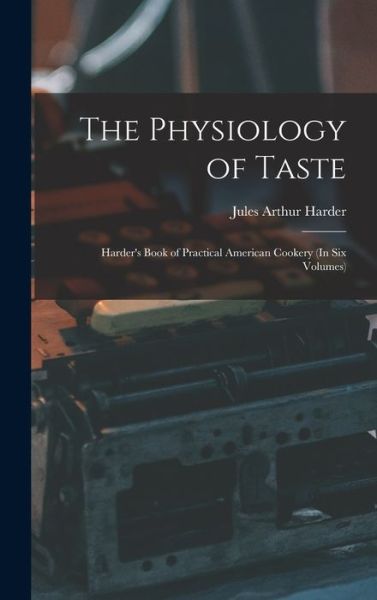 Cover for Jules Arthur Harder · The Physiology of Taste (Hardcover Book) (2022)