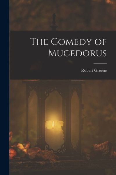 Cover for Robert Greene · Comedy of Mucedorus (Bog) (2022)