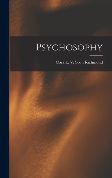 Cover for Cora L V Scott Richmond · Psychosophy (Book) (2022)