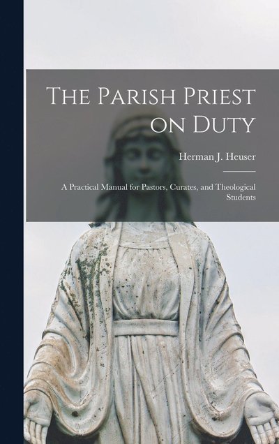 Cover for Heuser Herman J (Herman Joseph) · Parish Priest on Duty (Book) (2022)