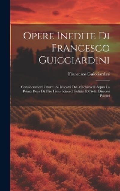 Cover for Francesco Guicciardini · Opere Inedite Di Francesco Guicciardini (Bok) (2023)