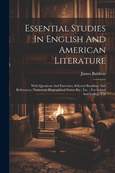 Cover for James Baldwin · Essential Studies in English and American Literature : With Questions and Exercises, Selected Readings and References, Numerous Biographical Notes, etc. , etc. (Bog) (2023)