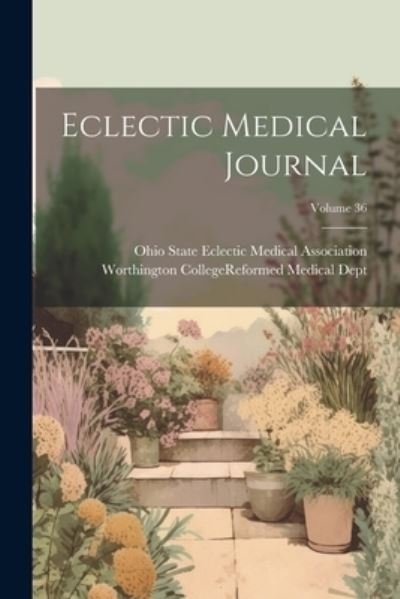 Cover for Ohio State Eclectic Medical Association · Eclectic Medical Journal; Volume 36 (Bok) (2023)
