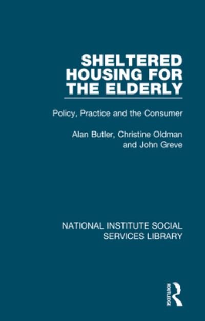 Cover for Alan Butler · Sheltered Housing for the Elderly: Policy, Practice and the Consumer - National Institute Social Services Library (Pocketbok) (2023)