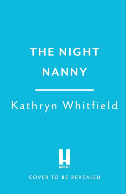 Kathryn Whitfield · The Night Nanny's Secret: A twisting and addictive psychological suspense (Paperback Book) (2024)