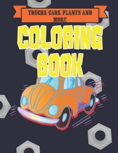 Cover for Visionary Outlook Notebooks · Trucks, Cars, Planes, and More Coloring Book (Paperback Book) (2019)