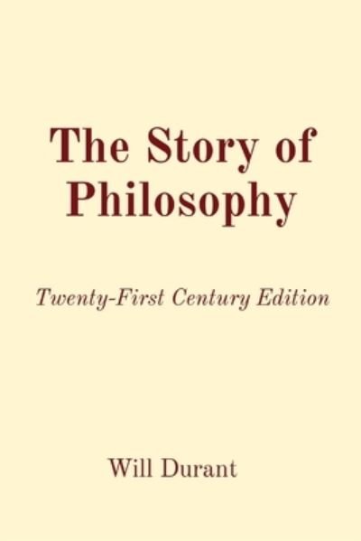 Cover for Will Durant · The Story of Philosophy: Twenty-First Century Edition (Taschenbuch) (2023)