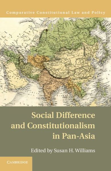 Susan H Williams · Social Difference and Constitutionalism in Pan-Asia - Comparative Constitutional Law and Policy (Hardcover Book) (2014)