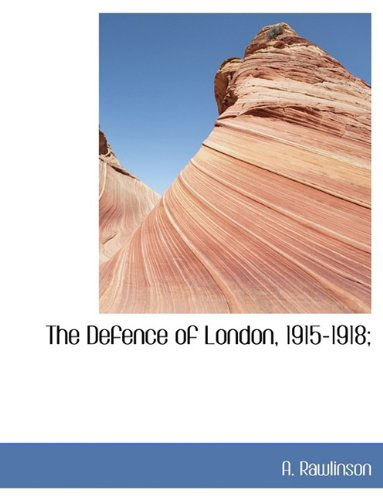 Cover for A. Rawlinson · The Defence of London, 1915-1918; (Paperback Book) (2009)