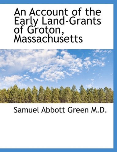 Cover for Green · An Account of the Early Land-grants of Groton, Massachusetts (Paperback Book) (2009)