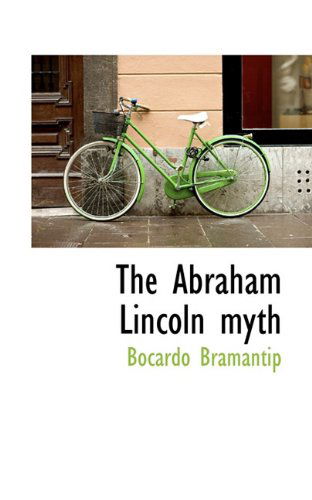 Cover for Bocardo Bramantip · The Abraham Lincoln Myth (Paperback Book) (2009)