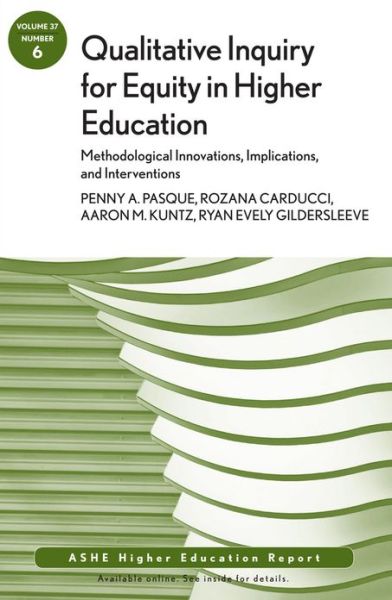 Cover for Penny A. Pasque · Qualitative Inquiry for Equity in Higher Education: Methodological Innovations, Implications, and Interventions: AEHE, Volume 37, Number 6 - J-B ASHE Higher Education Report Series (AEHE) (Paperback Book) (2012)