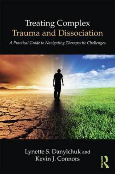 Cover for Danylchuk, Lynette S. (Private practice, California, USA) · Treating Complex Trauma and Dissociation: A Practical Guide to Navigating Therapeutic Challenges (Paperback Book) (2016)