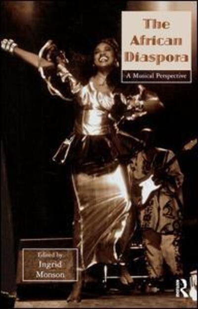 The African Diaspora: A Musical Perspective - Critical and Cultural Musicology -  - Livros - Taylor & Francis Ltd - 9781138966277 - 13 de maio de 2016