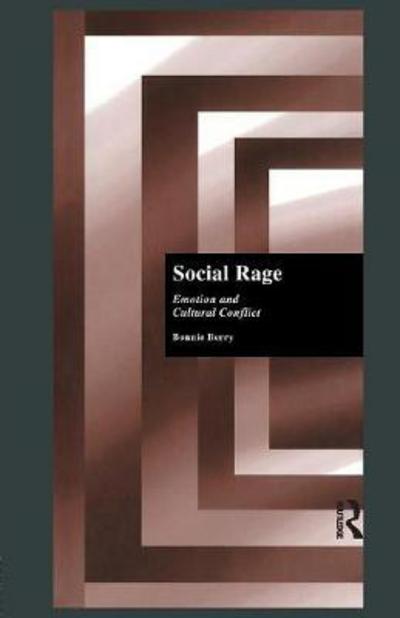 Social Rage: Emotion and Cultural Conflict - Sociology / Psychology / Reference - Bonnie Berry - Books - Taylor & Francis Ltd - 9781138982277 - July 29, 2016