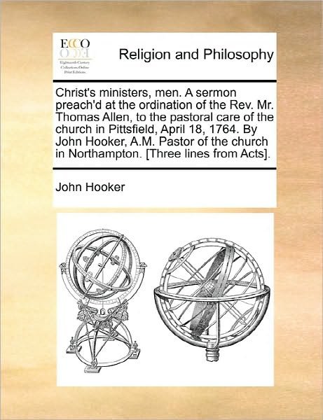 Cover for John Hooker · Christ's Ministers, Men. a Sermon Preach'd at the Ordination of the Rev. Mr. Thomas Allen, to the Pastoral Care of the Church in Pittsfield, April 18, (Paperback Bog) (2010)