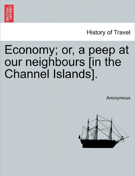 Cover for Anonymous · Economy; Or, a Peep at Our Neighbours [in the Channel Islands]. (Paperback Book) (2011)