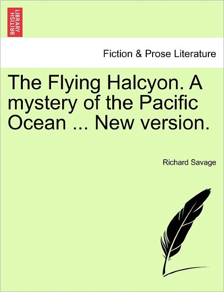 Cover for Richard Savage · The Flying Halcyon. a Mystery of the Pacific Ocean ... New Version. (Paperback Book) (2011)