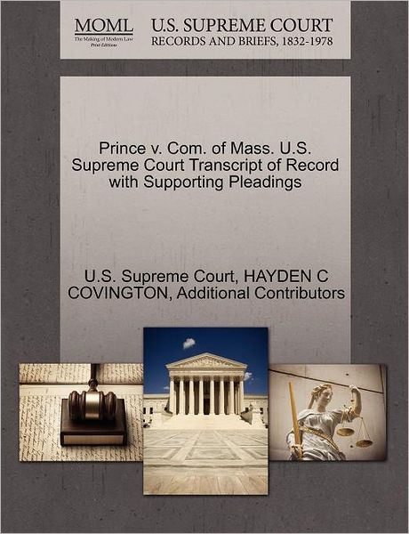 Cover for Hayden C Covington · Prince V. Com. of Mass. U.s. Supreme Court Transcript of Record with Supporting Pleadings (Paperback Book) (2011)