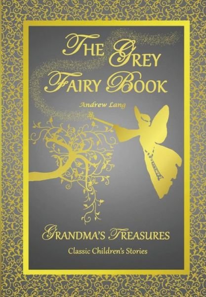 Cover for Andrew Lang · The Grey Fairy Book - Andrew Lang (Hardcover Book) (2014)