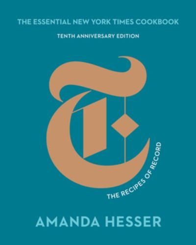 Cover for Amanda Hesser · The Essential New York Times Cookbook: The Recipes of Record (Hardcover bog) [10th Anniversary edition] (2021)