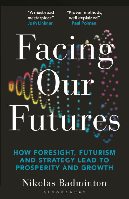 Cover for Nikolas Badminton · Facing Our Futures: How foresight, futures design and strategy creates prosperity and growth (Paperback Book) (2024)